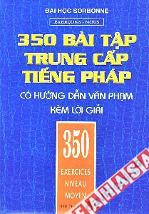 350 Bài Tập Trung Cấp Tiếng Pháp - Có Hướng Dẫn Văn Phạm Kèm Lời Giải